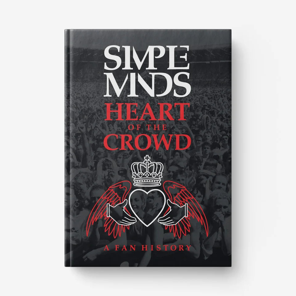 Simple Minds - Heart Of The Crowd - A People's History