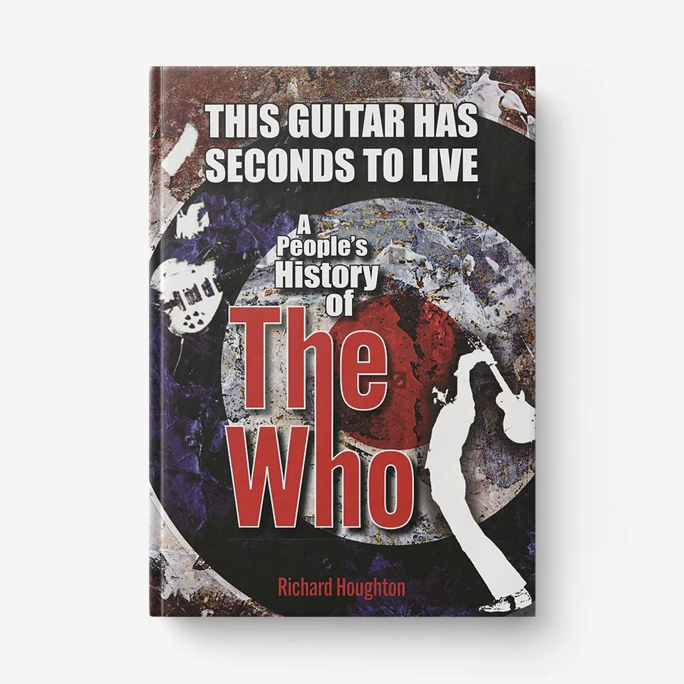 The Who - This Guitar Has Seconds To Live - A People's History